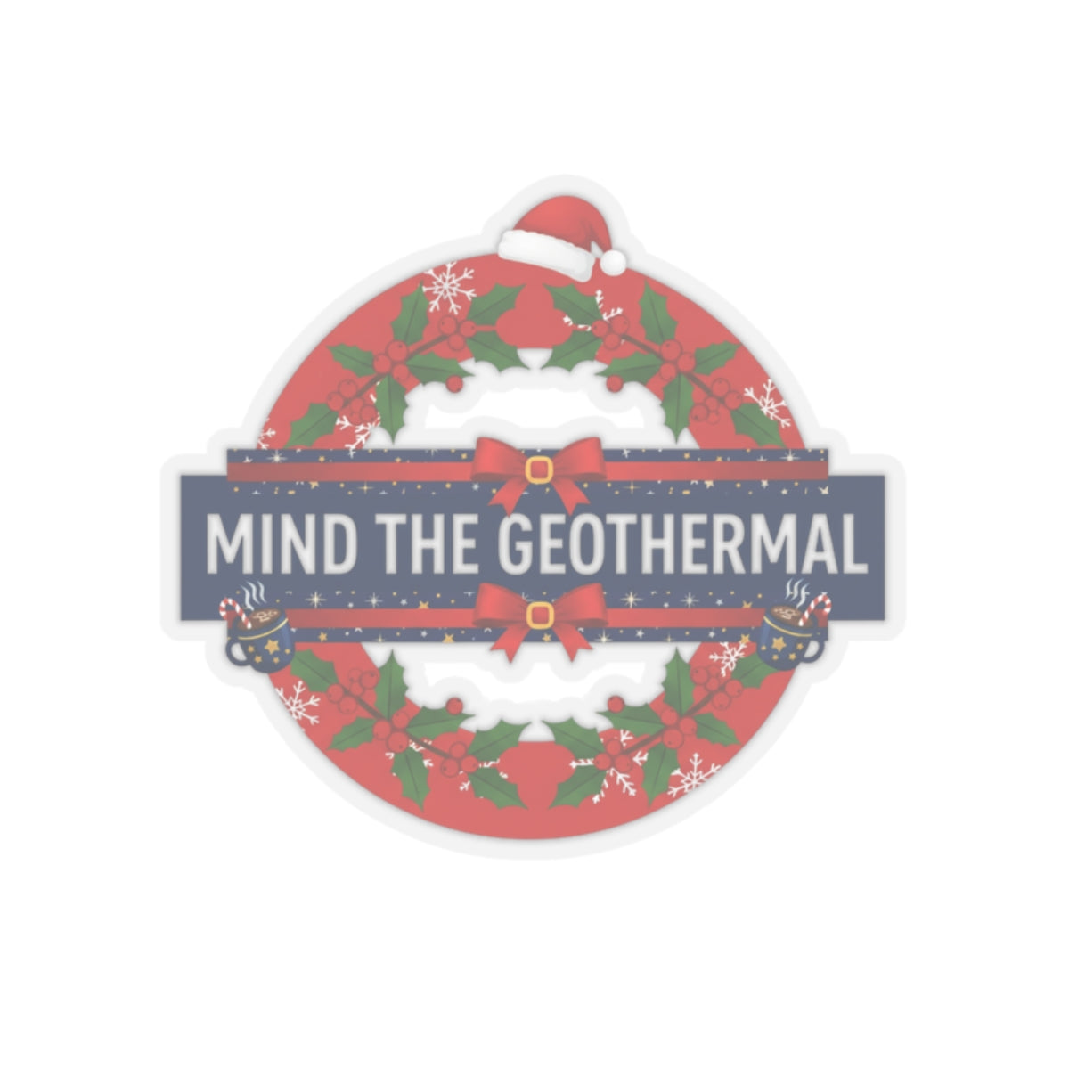 Mind the Geothermal — Holiday Wreath Kiss-Cut Sticker
